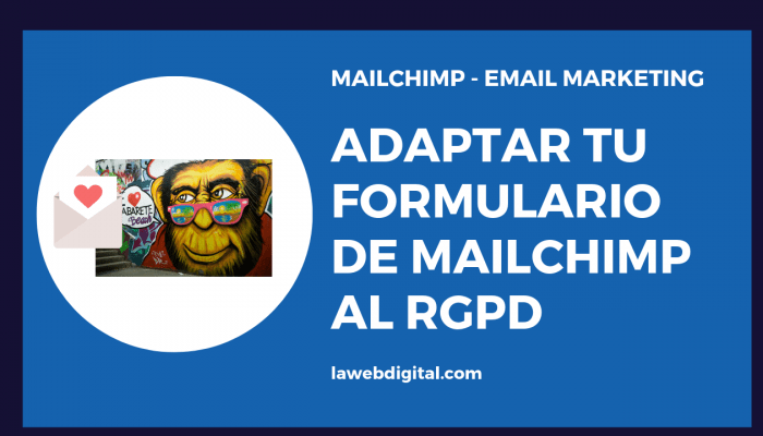 Adaptar al RGPD formularios de Suscripción en Mailchimp